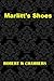 Marlitt's Shoes (Robert W Chambers Masterpiece Collection)