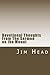 Devotional Thoughts From The Sermon on the Mount by Jim Head