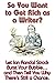 So You Want to Get Rich as a Writer? Let Ian Randal Strock Burst Your Bubble... and Then Tell You Why There's Still a Chance.