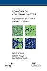 Economía de fronteras abiertas: Exploraciones en sistemas sociales complejos (Spanish Edition)