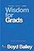 Wisdom for Grads