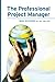 The Professional Project Manager