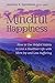 Mindful Happiness: How to Use Helpful Habits to Live a Healthier Life with More Joy and Less Suffering