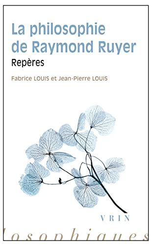 La Philosophie De Raymond Ruyer: Reperes (Reperes Philosophiques) (French Edition)