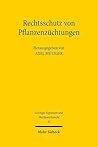 Rechtsschutz Von Pflanzenzuchtungen: Eine Kritische Bestandsaufnahme Des Sorten-, Patent- Und Saatgutrechts (Geistiges Eigentum Und Wettbewerbsrecht) (German Edition)
