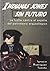 Indianas jones sin futuro: La lucha contra el expolio del patrimonio arqueológico (Spanish Edition)