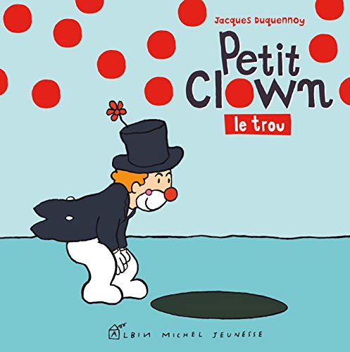 Petit clown, le trou (Hardcover)