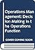 Operations Management: Decision Making in the Operations Function