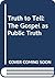 Truth to Tell: The Gospel as Public Truth