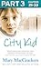 City Kid: Part 3 of 3: A Non-Fiction Memoir of a Teacher and a Seven-Year-Old Arsonist