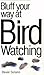 Bluff Your Way At Bird Watching (Bluffer Guides)