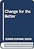 Change for the Better: A Programme for Positive Change
