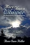 More Than a Whisper by Anne Sano Keller More Than a Whisper by Anne Sano Keller