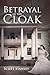 Betrayal of the Cloak by Scott M.  Stanley