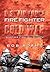 A Day in the Life of A U.S. Air Force Fire Fighter During the Cold War: Sometimes It Was Hell on Earth