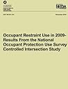 Occupant Restraint Use in 2009- Results From the National Occupant Protection Use Survey Controlled Intersection Study (NHTSA Technical Report DOT HA 811 414)
