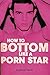 How to Bottom Like a Porn Star. the Guide to Gay Anal Sex.