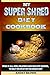 My Super Shred Diet Cookbook by Andry Brown