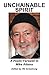 Unchainable Spirit: A Poeti...