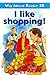 Way Ahead Reader: I Like Shopping! (Way Ahead Readers)