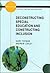 Deconstructing Special Education and Constructing Inclusion (Inclusive Education)