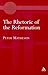 Rhetoric of the Reformation
