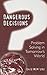 Dangerous Decisions: Problem Solving in Tomorrow's World