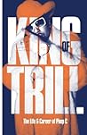 King of Trill: The Life and Career of Pimp C