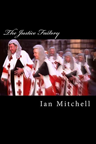 The Justice Factory: "Show me the judge and I'll tell you the law" (Paperback)