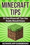 Minecraft Tips - 50 Top Minecraft Tips You Really Should Know