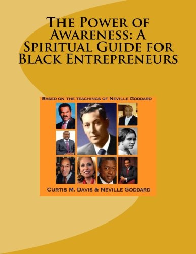 The Power of Awareness: A Spiritual Guide for Black Entrepreneurs: Based on the teachings of Neville Goddard (Paperback)