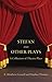 Stefan and Other Plays by F. Matthew Caswell