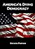 America's Dying Democracy