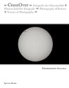 CrossOver: Photography of Science + Science of Photography