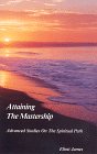 Attaining the Mastership : Advanced Studies on the Spiritual Path (Paperback)