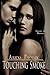 Touching Smoke (Touch, #1)