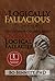 Logically Fallacious: The Ultimate Collection of Over 300 Logical Fallacies (Academic Edition)
