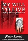 My Will to Live - My Story of Surviving the Holocaust