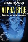 Alpha Blue: Operating Manual for Young Men