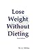 Lose Weight Without Dieting First Edition by Wesson Gage Miller