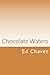 Chocolate Waters