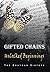 Gifted Chains: Unlocked Beg...