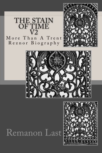 The Stain of Time v2: More than a Trent Reznor Biography (Paperback)