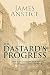The Dastard's Progress by James Anstice