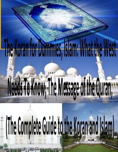 The Koran for Dummies, Islam: What the West Needs To Know,The Message of the Quran,(The Complete Guide to the Koran and Islam)