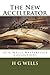 The New Accelerator: (H G Wells Masterpiece Collection)