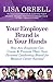 Your Employee Brand Is in Your Hands by Lisa Orrell