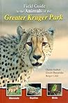 Field Guide to the Animals of the Greater Kruger Park Field Guide to the Animals of the Greater Kruger Park