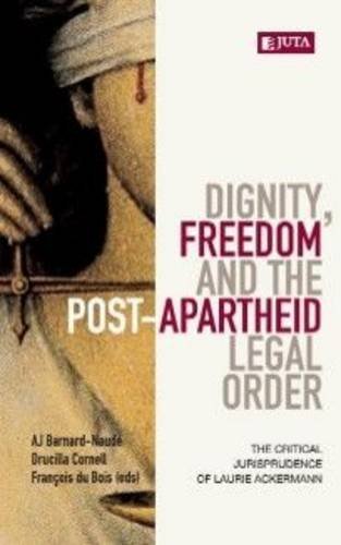 Dignity, Freedom and the Post-Apartheid Legal Order (Paperback)