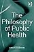 The Philosophy of Public Health